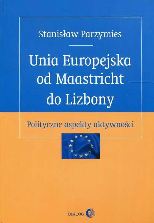 Unia Europejska od Maastricht do Lizbony - tantis.pl