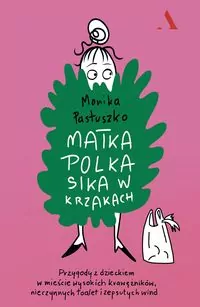 Matka Polka sika w krzakach. Przygody z dzieckiem w mieście wysokich krawężników, nieczynnych toalet i zepsutych wind - tantis.pl