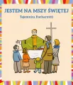 Jestem na Mszy Świętej. Tajemnica Eucharystii - tantis.pl