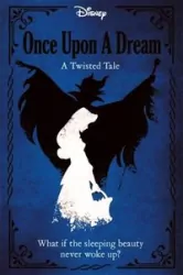 Disney Princess Sleeping Beauty Once Upon a Dream A Twisted Tale