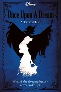 Disney Princess Sleeping Beauty Once Upon a Dream A Twisted Tale