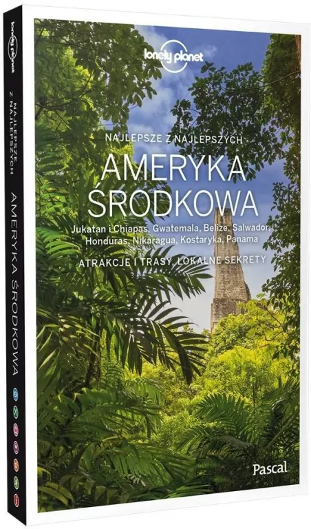Ameryka Środkowa: Jukatan i Chiapas, Gwatemala, Belize, Salwador, Honduras, Nikaragua, Kostaryka, Panama.  Lonely Planet - tantis.pl