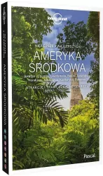 Ameryka Środkowa: Jukatan i Chiapas, Gwatemala, Belize, Salwador, Honduras, Nikaragua, Kostaryka, Panama.  Lonely Planet