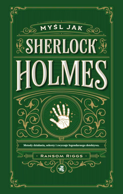 Myśl jak Sherlock Holmes. Metody działania... - tantis.pl