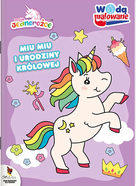 Moje Jednorożce. Miu Miu i urodziny królowej. Wodą malowane. Cz.1 - tantis.pl