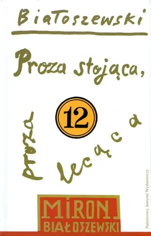 Proza stojąca, proza lecąca. Utwory zebrane. Tom 12 - tantis.pl