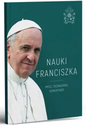 Nauki Franciszka. Myśli, rozważania, komentarze