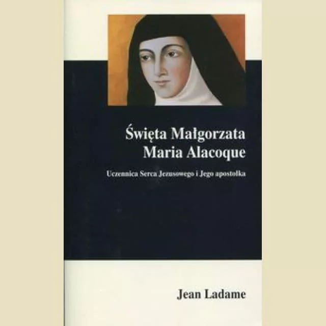 Święta Małgorzata Maria Alacoque - tantis.pl