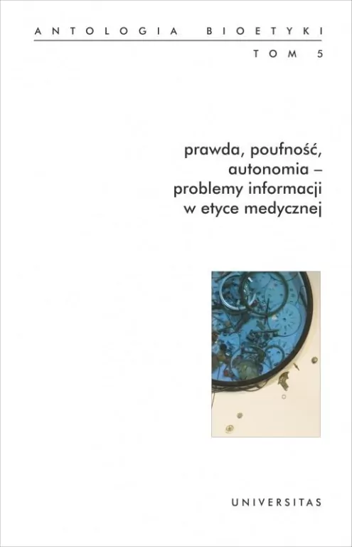 Prawda, poufność, autonomia. Antologia bioetyki Tom 5 - tantis.pl