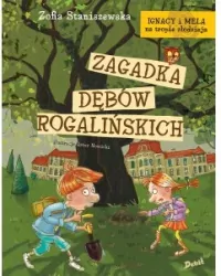 Ignacy i Mela na tropie złodzieja.  Zagadka dębów rogalińskich
