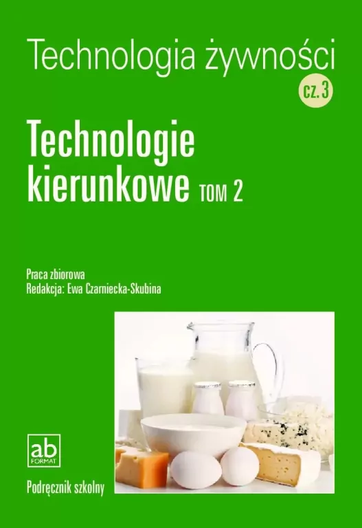 Technologie kierunkowe. Tom 2. Technologia żywności. Cz.3 - tantis.pl