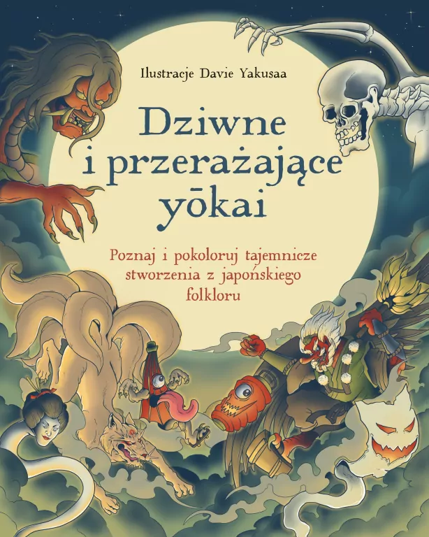 Dziwne i przerażające ykai. Poznaj i pokoloruj... - tantis.pl
