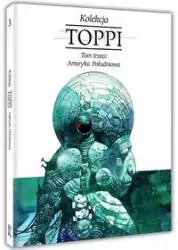 Toppi Kolekcja. Ameryka Południowa. Tom 3