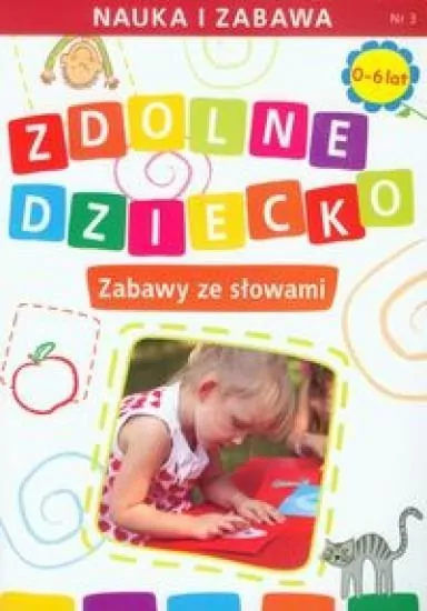 Zabawy ze słowami 0-6 lat. Zdolne dziecko - tantis.pl