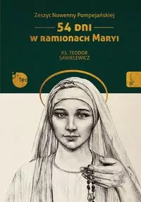 54 dni w ramionach Maryi. Zeszyt Nowenny Pompejańskiej - tantis.pl
