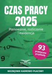 Czas Pracy 2025. Planowanie, rozliczanie i ewidencja