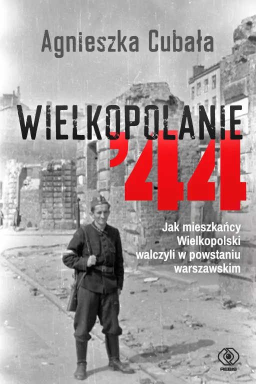 Wielkopolanie 44. Jak mieszkańcy Wielkopolski walczyli w powstaniu warszawskim - tantis.pl