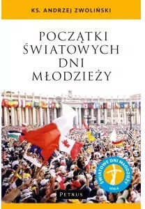 Początki Światowych Dni Młodzieży - tantis.pl