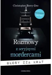 Rozmowy z seryjnymi mordercami. Głosy zza krat