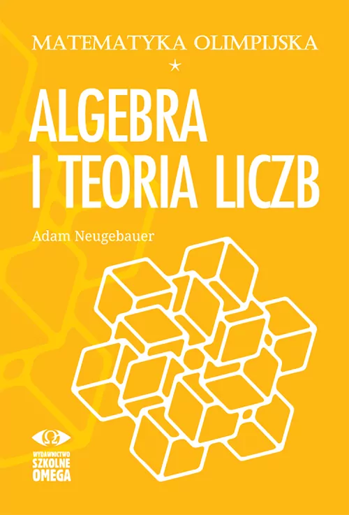 Algebra i teoria liczb. Matematyka olimpijska - tantis.pl