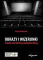 Obrazy i wizerunki. Studia nad kulturą audiowizualną - tantis.pl