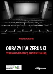 Obrazy i wizerunki. Studia nad kulturą audiowizualną