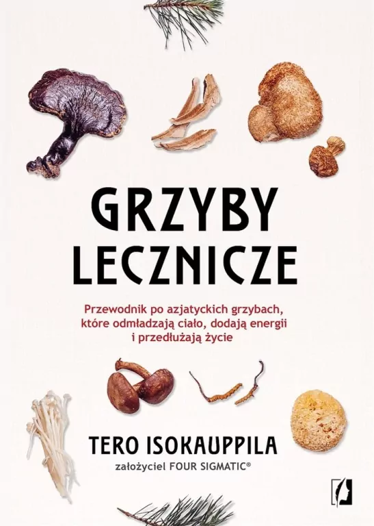 Grzyby lecznicze. Przewodnik po azjatyckich grzybach, które odmładzają ciało, dodają energii i przedłużają życie - tantis.pl