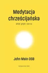 Medytacja chrześcijańska. Głód głębi serca