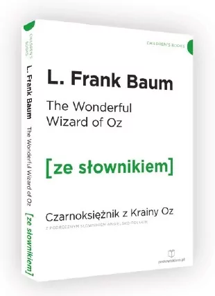 The Wonderful Wizard of Oz. Czarnoksiężnik z krainy Oz z podręcznym słownikiem angielsko-polskim. Poziom A2/B1. Ze słownikiem - tantis.pl