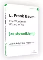 The Wonderful Wizard of Oz. Czarnoksiężnik z krainy Oz z podręcznym słownikiem angielsko-polskim. Poziom A2/B1. Ze słownikiem - tantis.pl