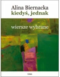 Kiedyś, jednak. Wiersze wybrane (1977-2020)