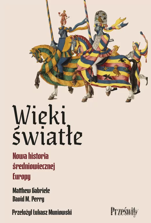 Wieki światłe. Nowa historia średniowiecznej Europ - tantis.pl