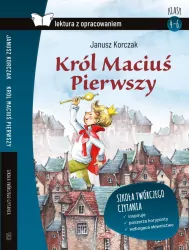 Król Maciuś Pierwszy. Lektura z opracowaniem