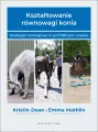 Kształtowanie równowagi konia. Strategie treningowe w profilaktyce urazów - tantis.pl