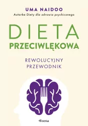 Dieta przeciwlękowa. Rewolucyjny przewodnik