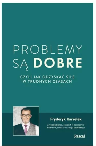 Problemy są dobre, czyli jak odzyskać siłę w trudnych czasach - tantis.pl