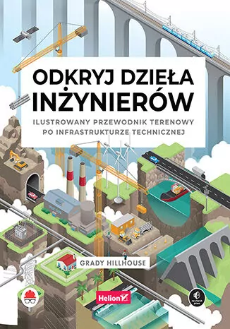 Odkryj dzieła inżynierów. Ilustrowany przewodnik.. - tantis.pl