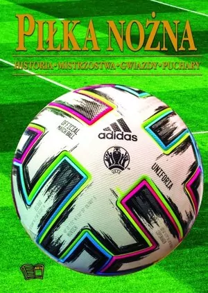 Piłka nożna. Historia, mistrzostwa, gwiazdy, puchary - tantis.pl