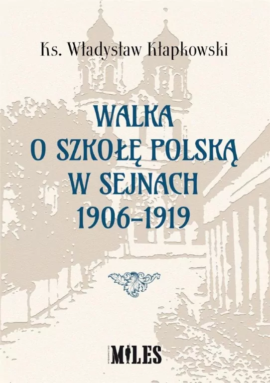 Walka o szkołę polską w Sejnach 1906-1919 - tantis.pl