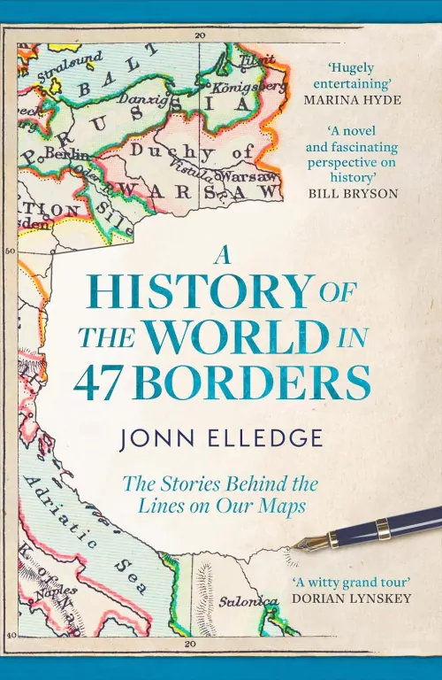 A History of the World in 47 Borders. The Stories Behind the Lines on Our Maps wer. angielska - tantis.pl