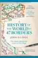 A History of the World in 47 Borders. The Stories Behind the Lines on Our Maps wer. angielska - tantis.pl