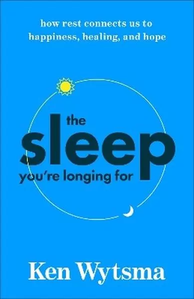 The Sleep You're Longing For. How Rest Connects Us to Happiness, Healing, and Hope - tantis.pl