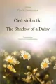 Cień stokrotki/The Shadow of a Daisy - tantis.pl