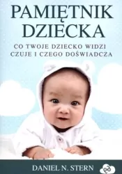 Pamiętnik dziecka. Co twoje dziecko widzi, czuje i czego doświadcza