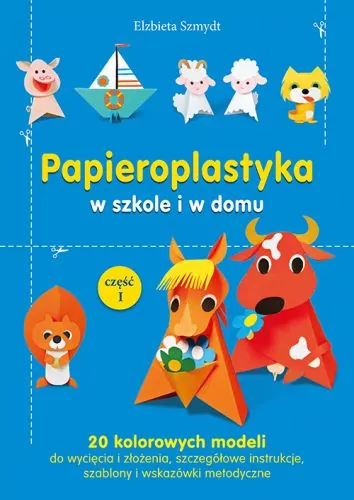 Papieroplastyka w szkole i w domu. Cz.1 - tantis.pl