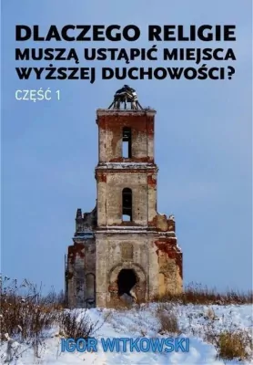 Dlaczego religie muszą ustąpić miejsca wyższej...