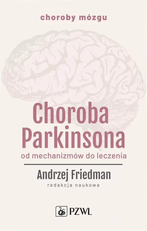 Choroba Parkinsona. Od mechanizmów do leczenia - tantis.pl