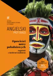 Opowieści mórz południowych. Angielski z Jackiem Londonem