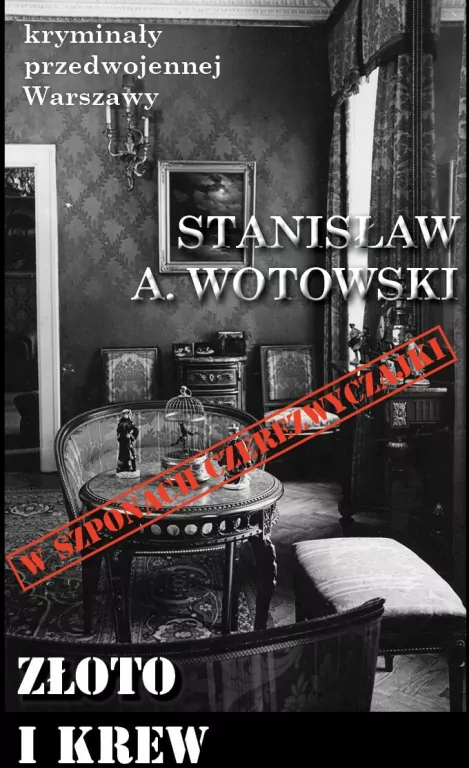 Złoto i krew. Kryminały przedwojennej Warszawy - tantis.pl