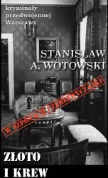 Złoto i krew. Kryminały przedwojennej Warszawy